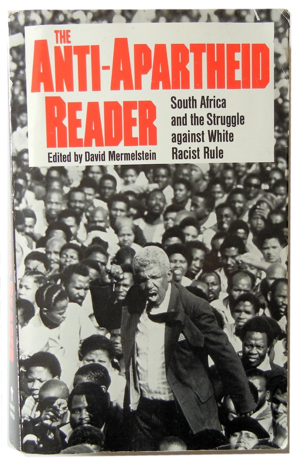 The Anti-Apartheid Reader: The Struggle Against White Racist Rule in South Africa Social Sciences