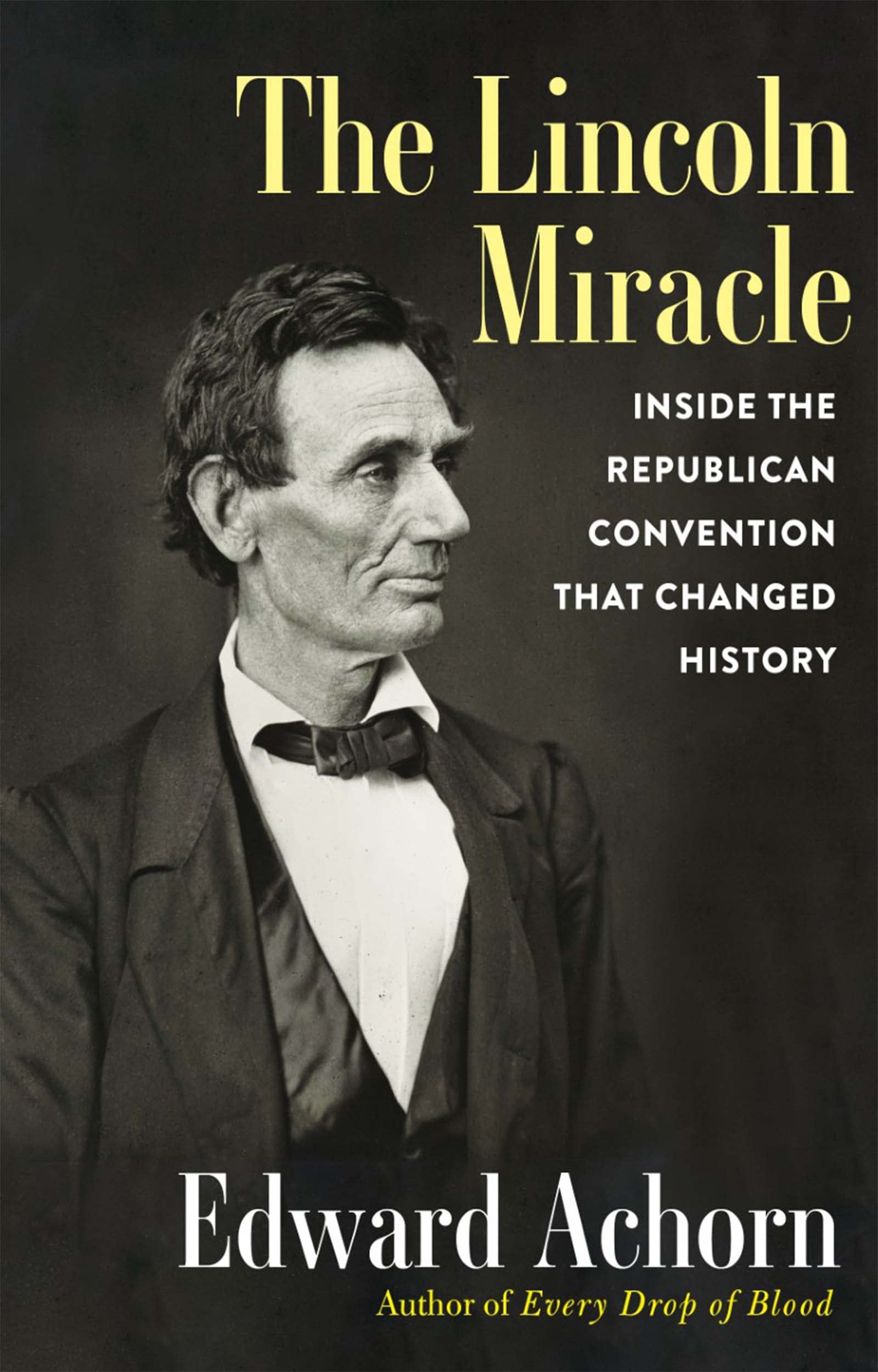 The Lincoln Miracle: Inside the Republican Convention That Changed History Biographies & Memoirs
