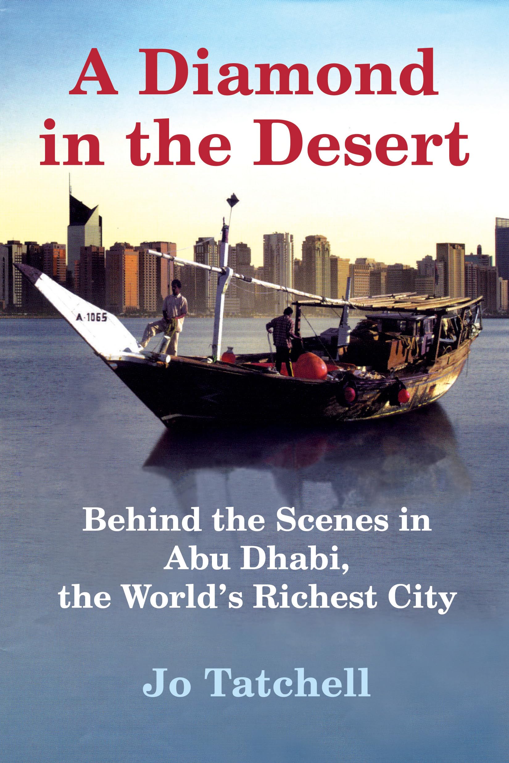 A Diamond in the Desert: Behind the Scenes in Abu Dhabi, the World's Richest City Leisure, Home & Garden