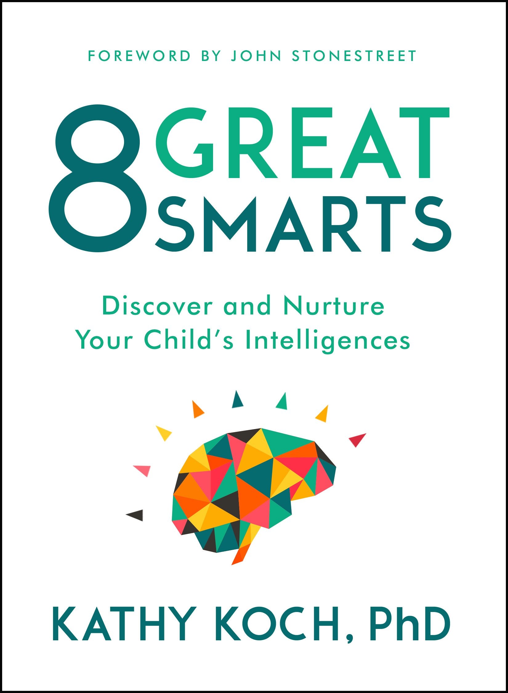 8 Great Smarts: Discover and Nurture Your Child's Intelligences Learning & Reference