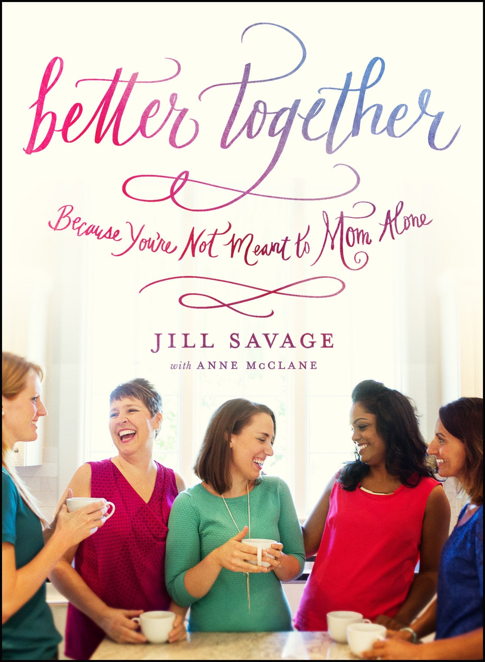 Better Together: Because You're Not Meant to Mom Alone Business, Finance & Career