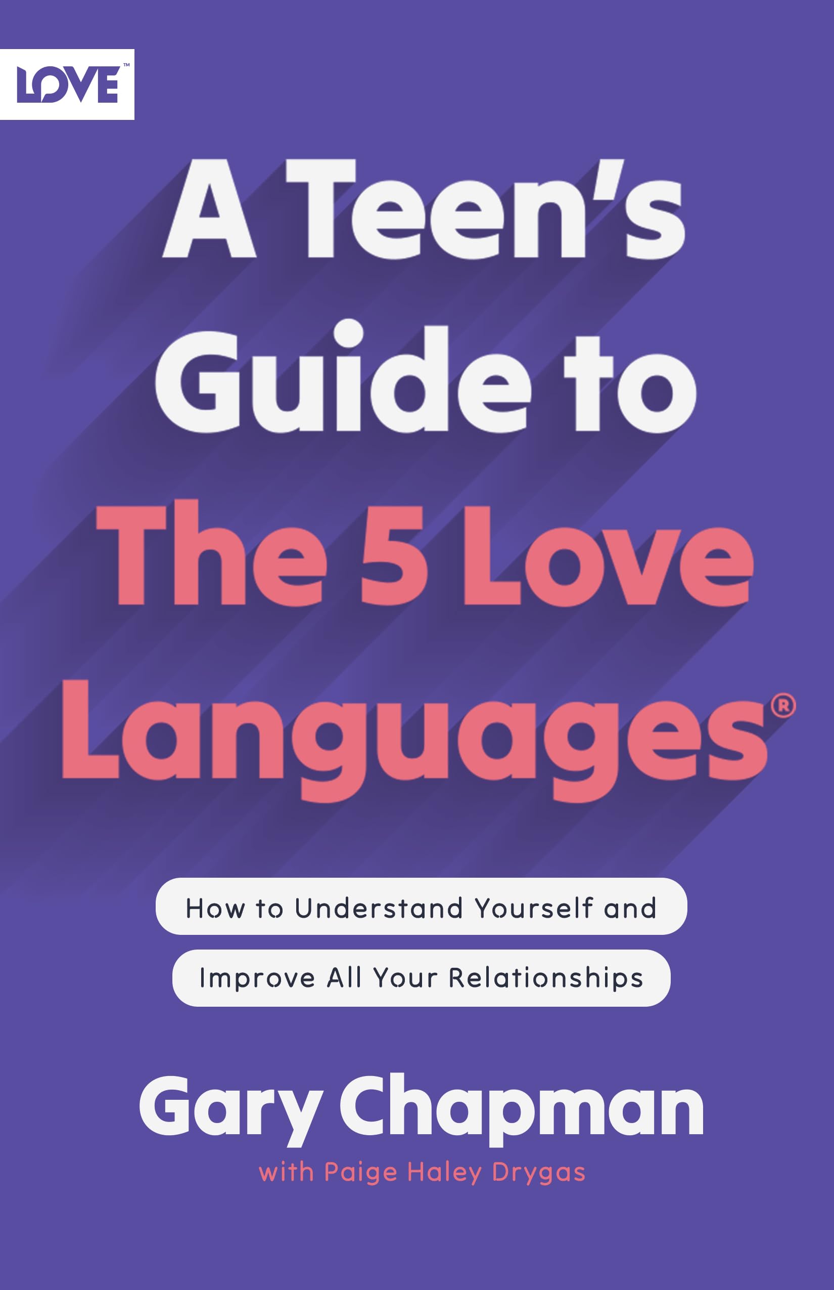 A Teen's Guide to the 5 Love Languages: How to Understand Yourself and Improve All Your Relationships Education