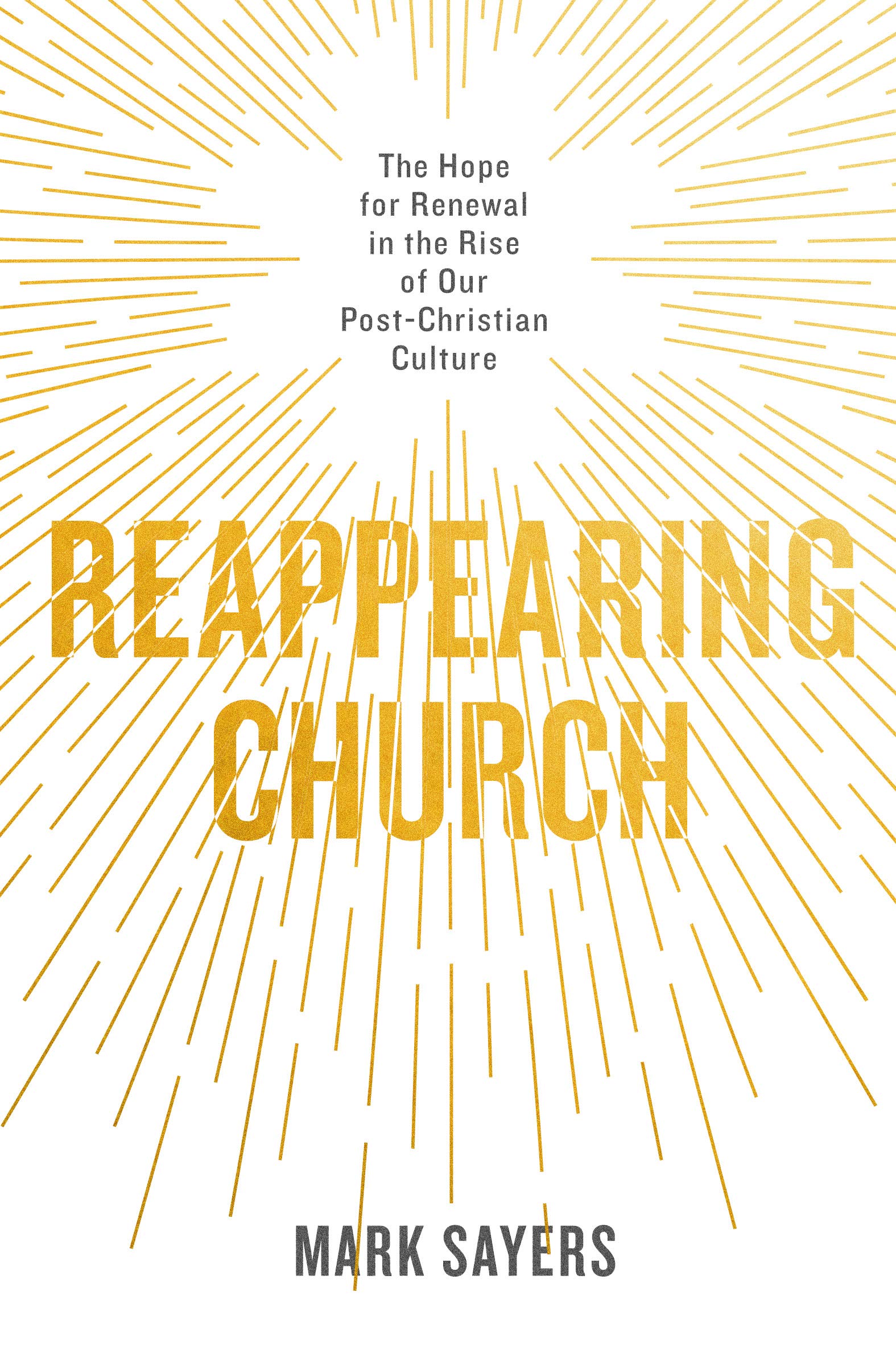 Reappearing Church: The Hope for Renewal in the Rise of Our Post-Christian Culture Social Sciences