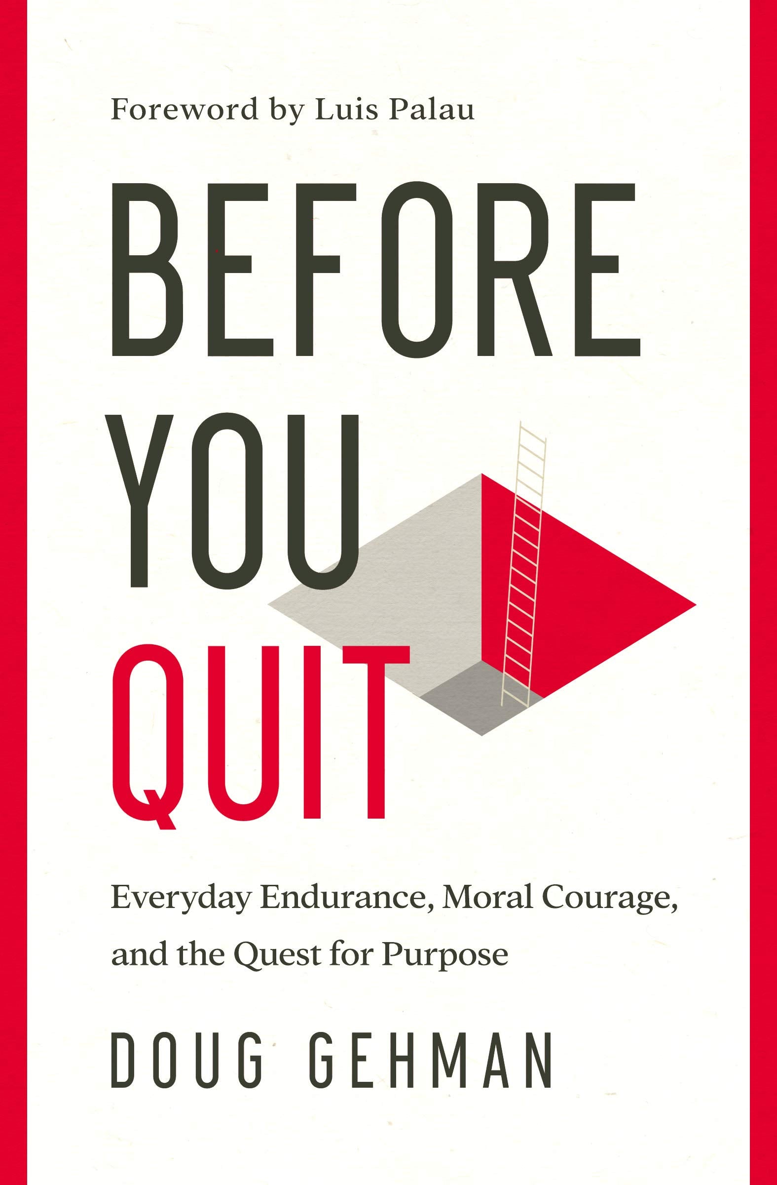 Before You Quit: Everyday Endurance, Moral Courage, and the Quest for Purpose book
