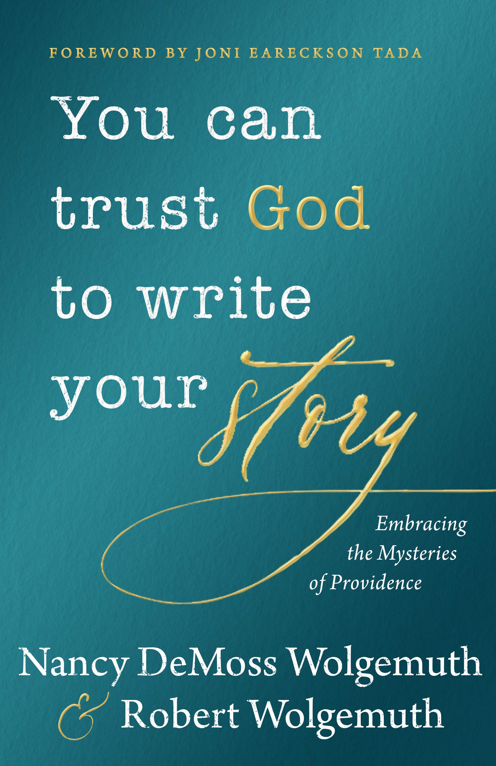 You Can Trust God to Write Your Story: Embracing the Mysteries of Providence Business, Finance & Career