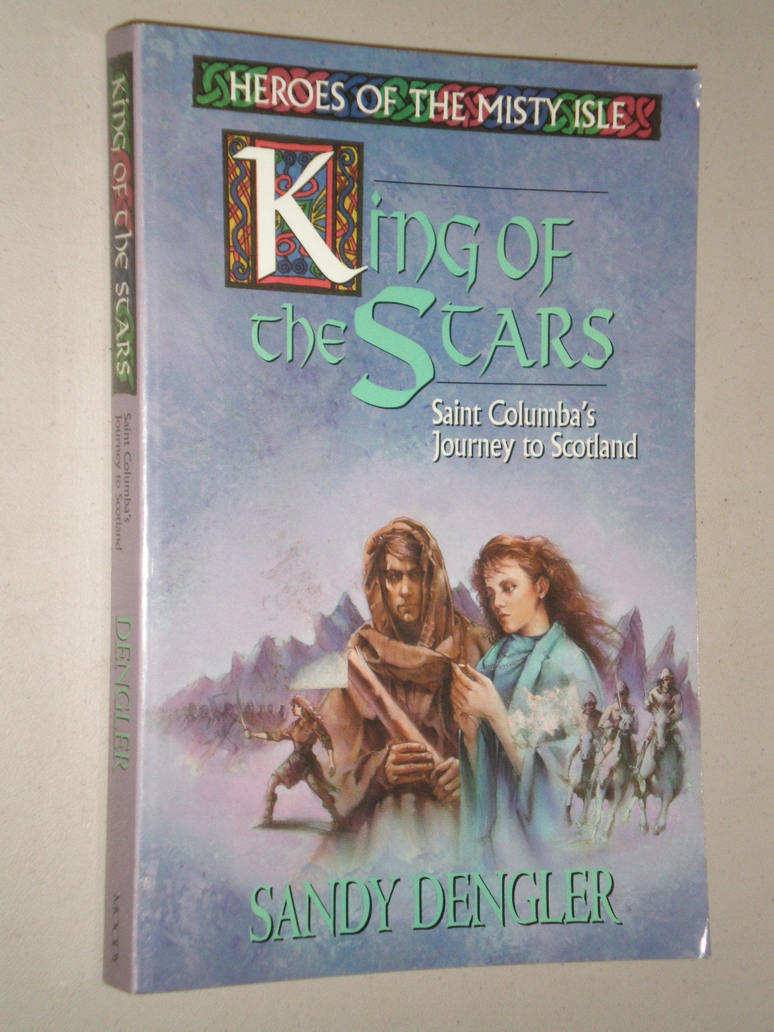 King of the Stars: Saint Columbia's Journey to Scotland: Saint Columba's Journey to Scotland (Heroes of the Misty Isle) Action & Adventure