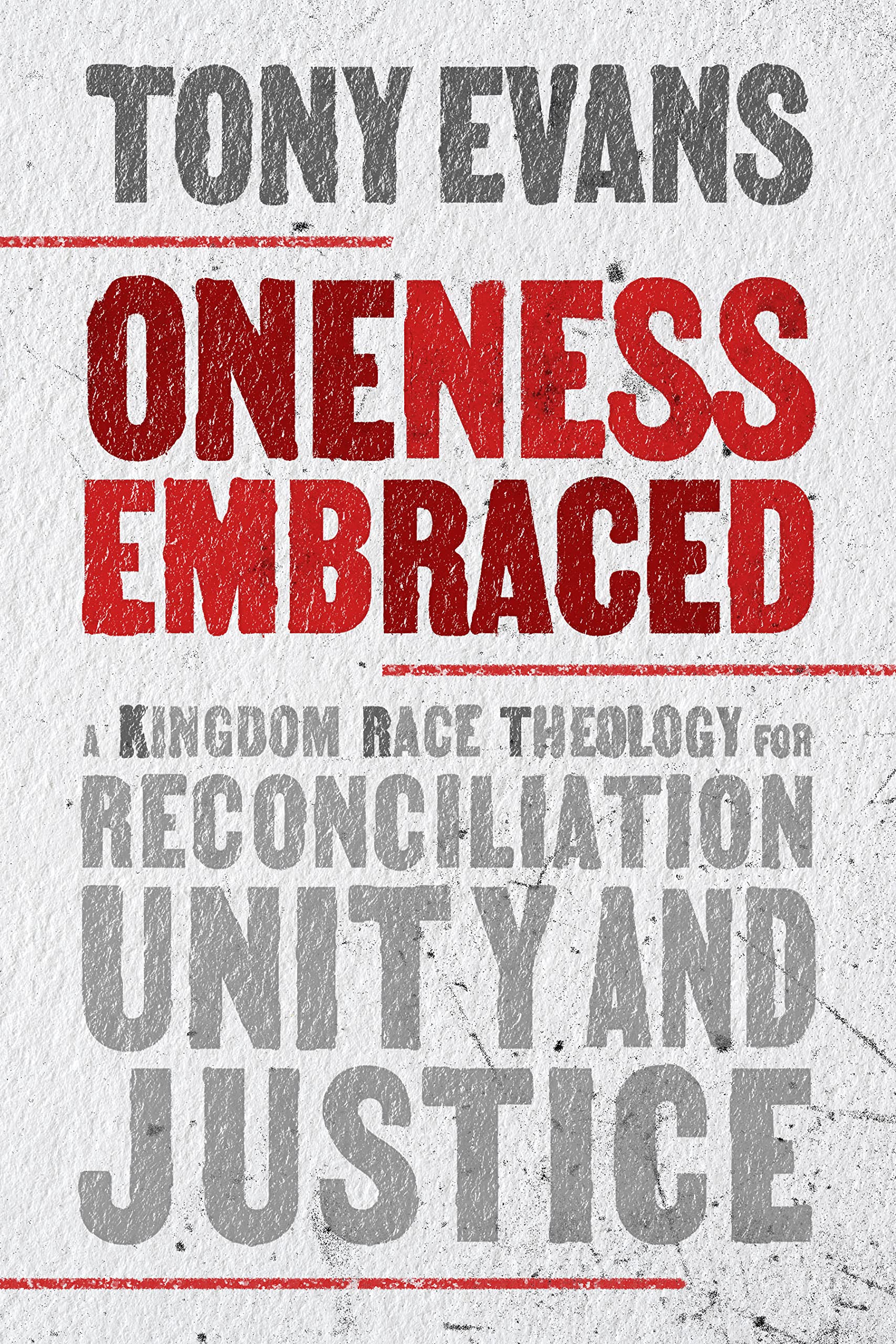 Oneness Embraced: A Kingdom Race Theology for Reconciliation, Unity and Justice Social Sciences