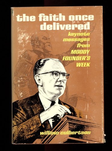 The faith once delivered;: Keynote messages from Moody Founder's Week Books