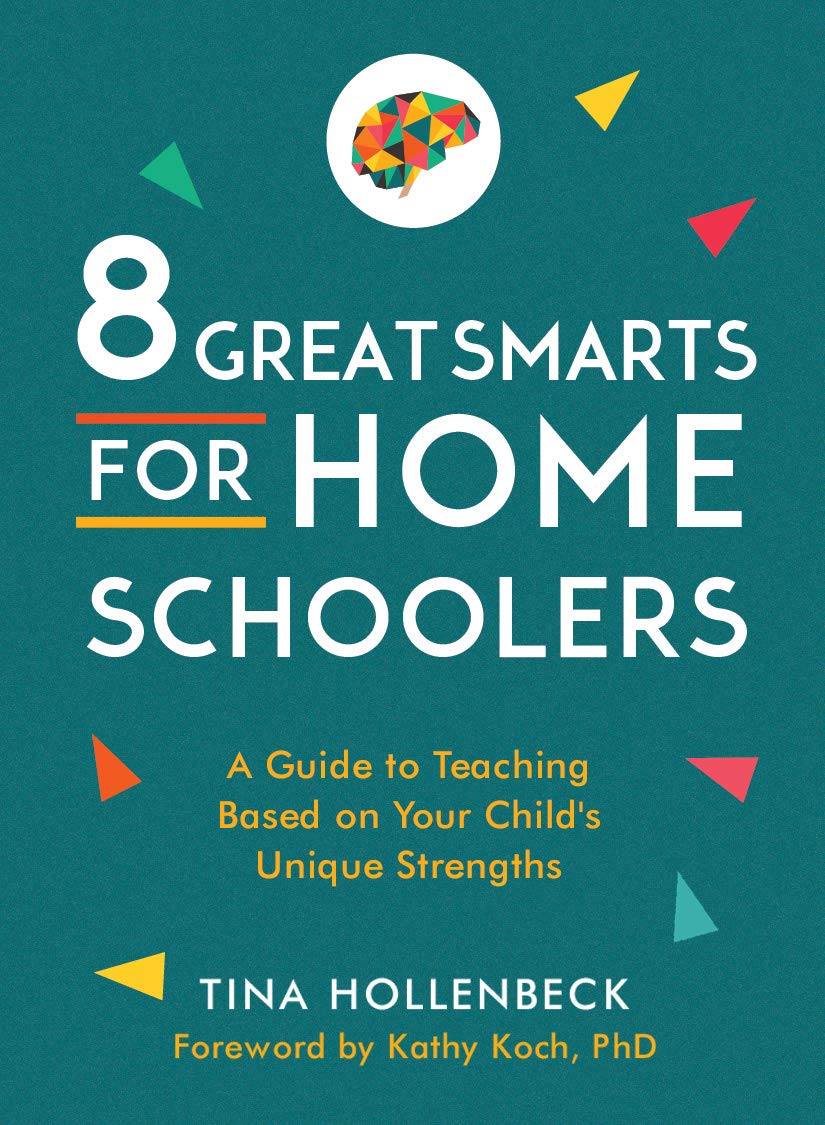 8 Great Smarts for Homeschoolers: A Guide to Teaching Based on Your Child's Unique Strengths Study Guides