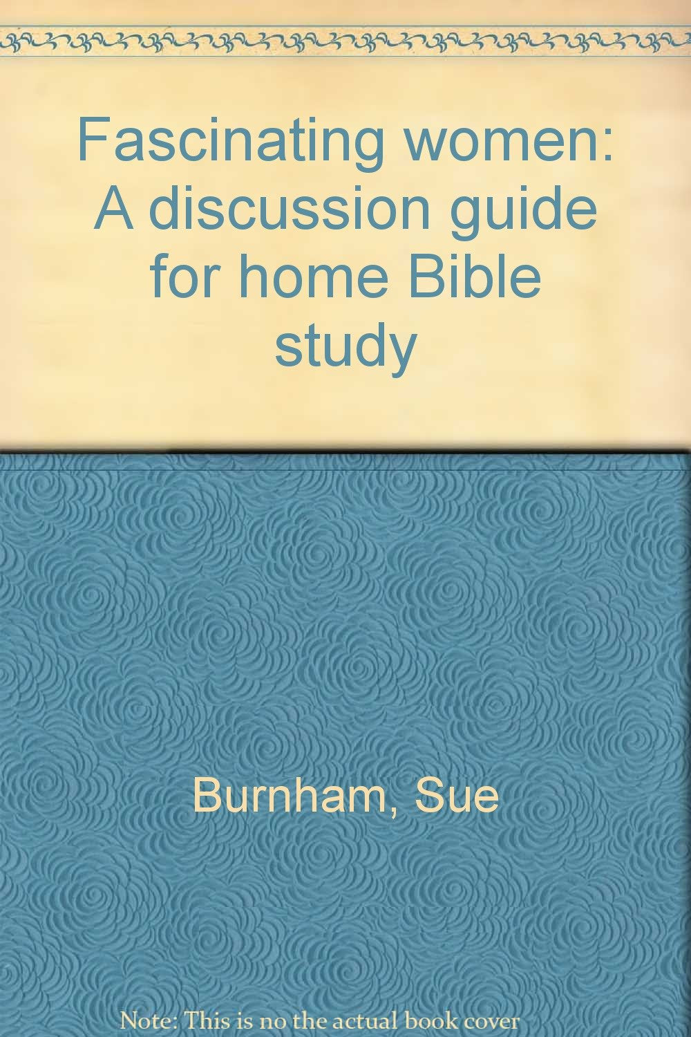 Product Image: Fascinating women: A discussion guide for home Bible study