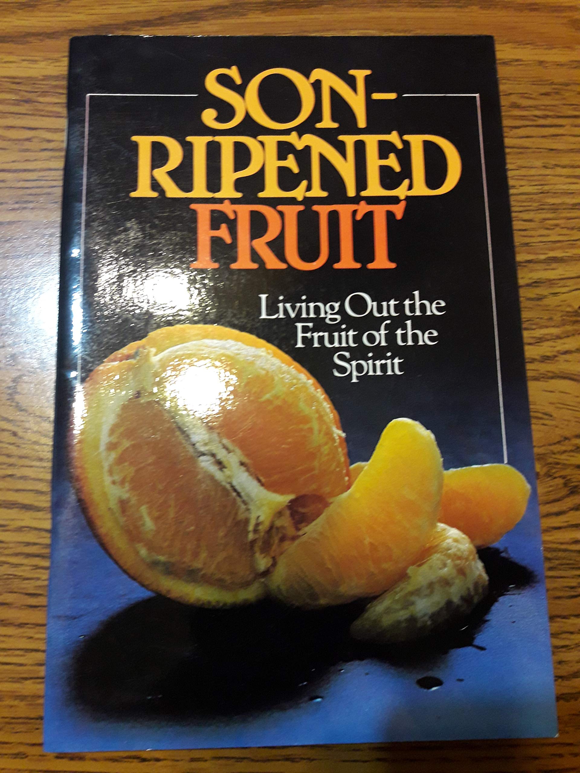 Son-Ripened Fruit: Living Out the Fruit of the Spirit Books