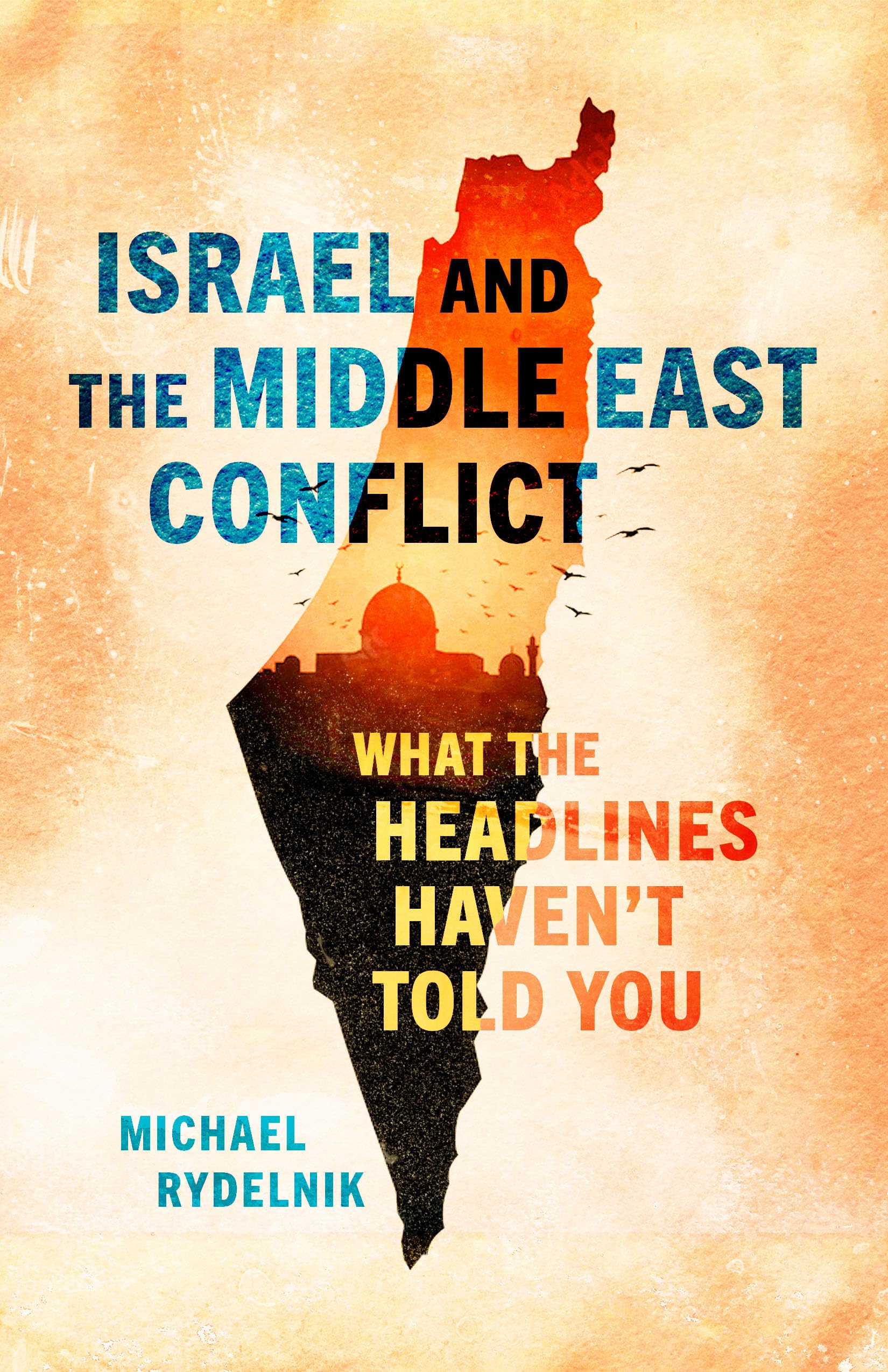 Israel and the Middle East Conflict: What the Headlines Haven't Told You Social Sciences