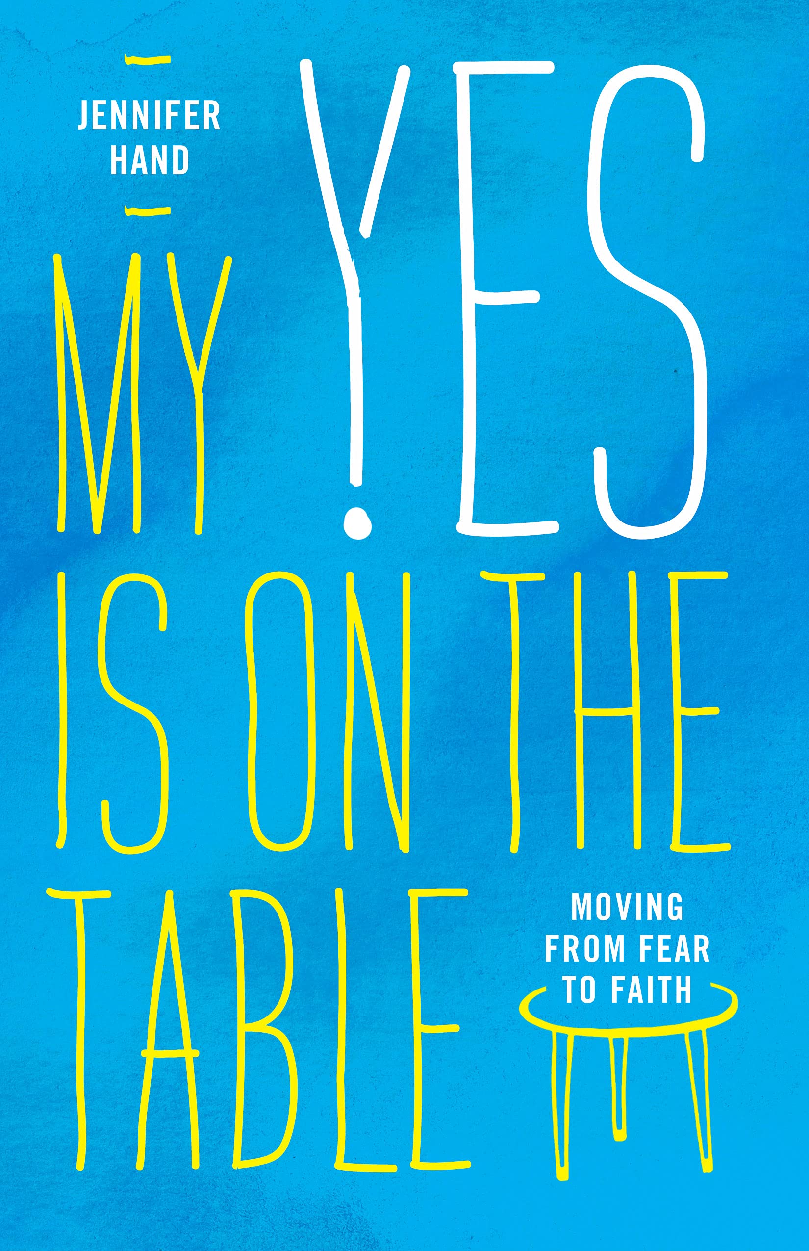 My Yes Is on the Table: Moving from Fear to Faith Religion & Esotericism