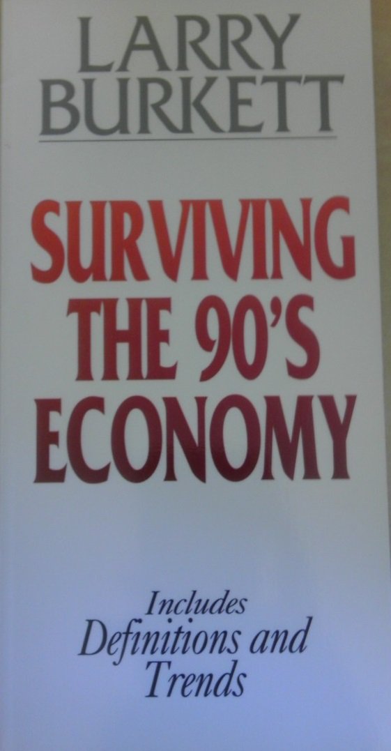 Surviving the Nineties Economy: Includes Definitions and Trends (Larry Burkett Booklets Series) Business, Finance & Career