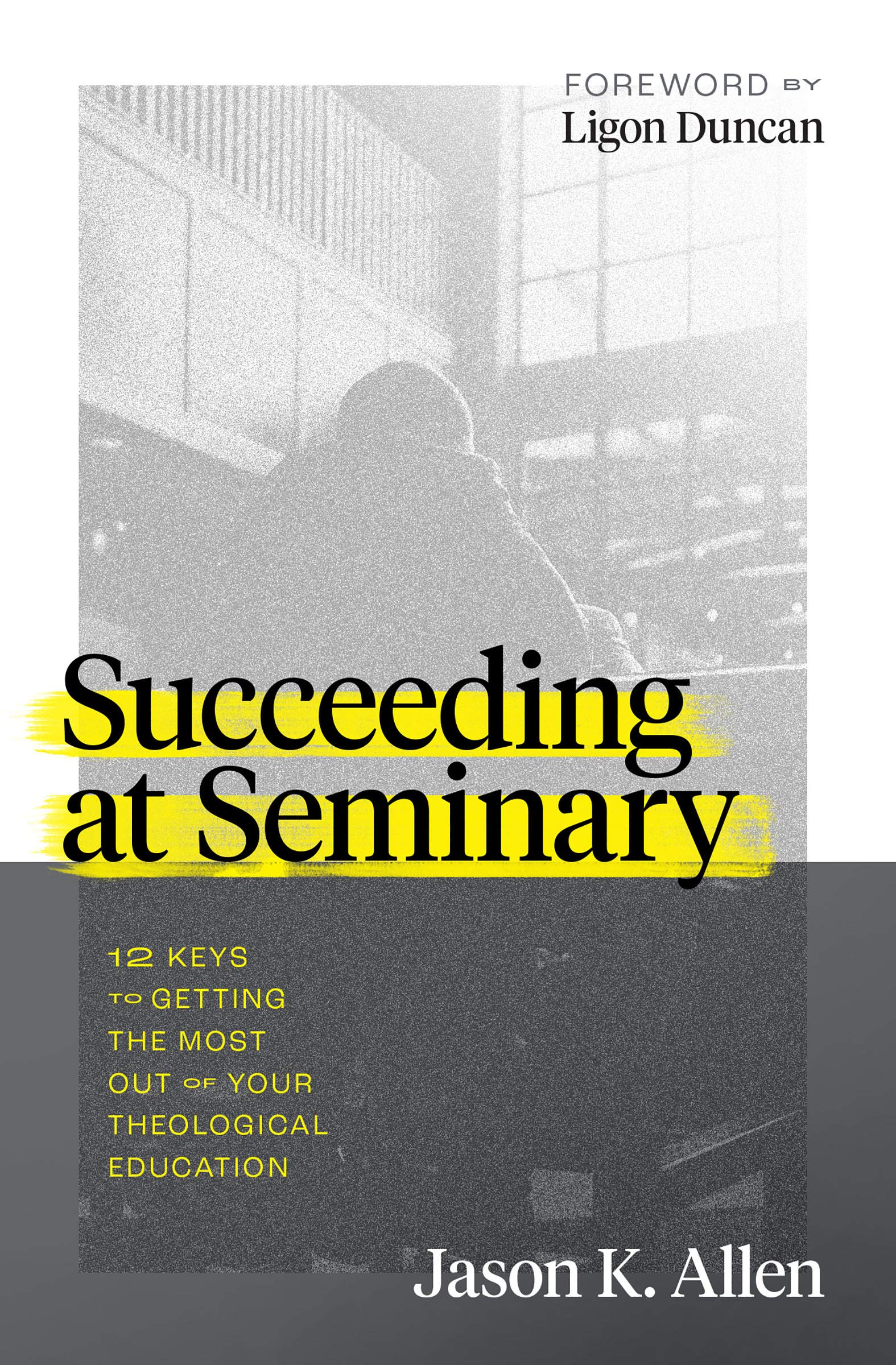 Succeeding at Seminary: 12 Keys to Getting the Most Out of Your Theological Education Religion & Esotericism