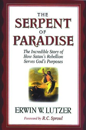 The Serpent of Paradise: The Incredible Story of How Satan's Rebellion Serves God's Purposes Religion & Esotericism