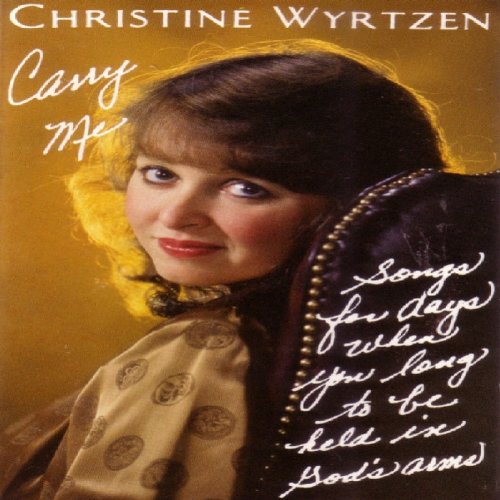 Carry me: Christine Wyrtzen's discoveries on the journey into God's arms Books