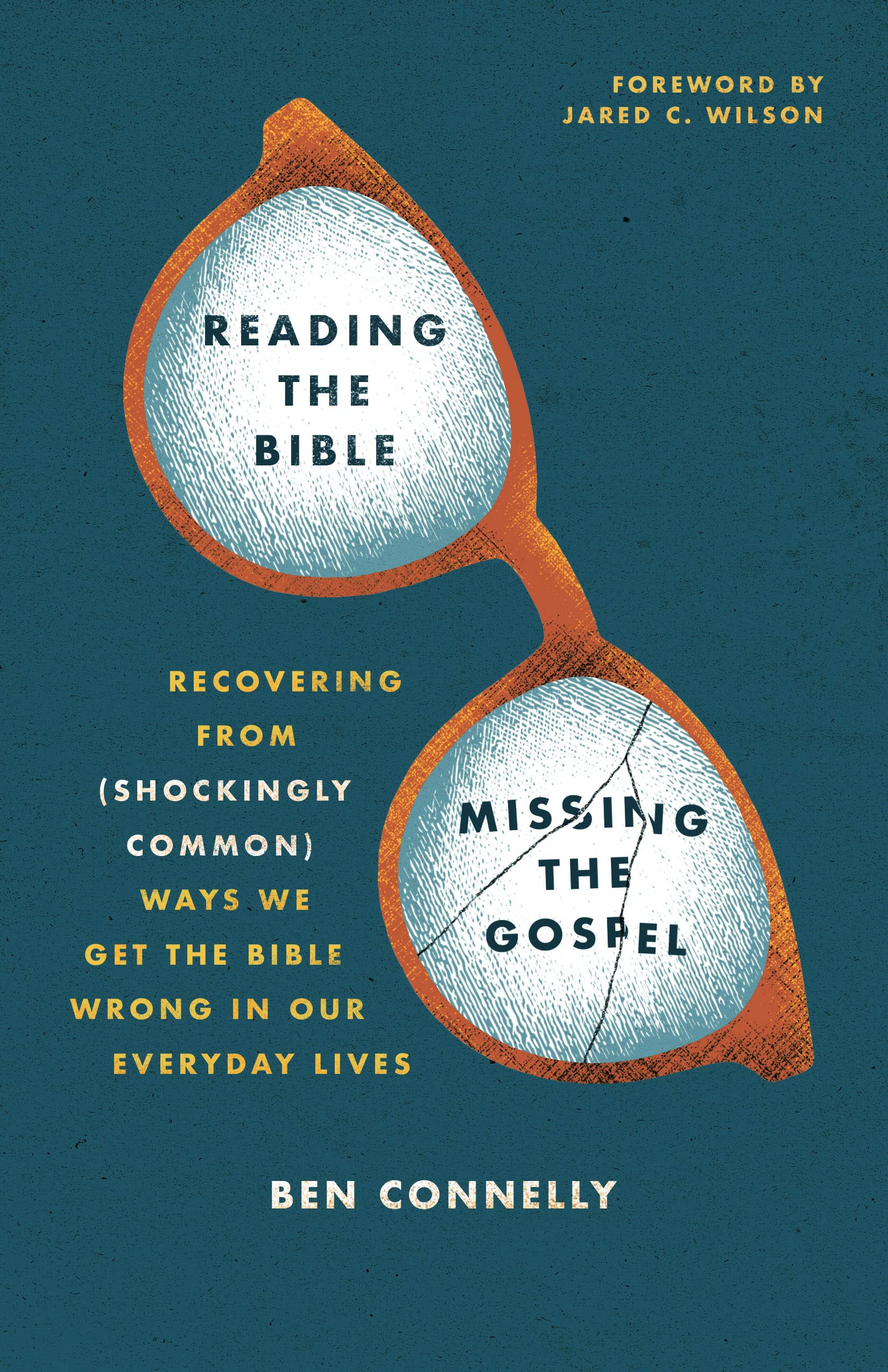 Reading the Bible, Missing the Gospel: Recovering from Shockingly Common Ways We Get the Bible Wrong in Our Everyday Lives Religion & Esotericism