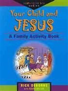 Your Child and Jesus: A Family Activity Book (Learning for Life Series) Parents & Children