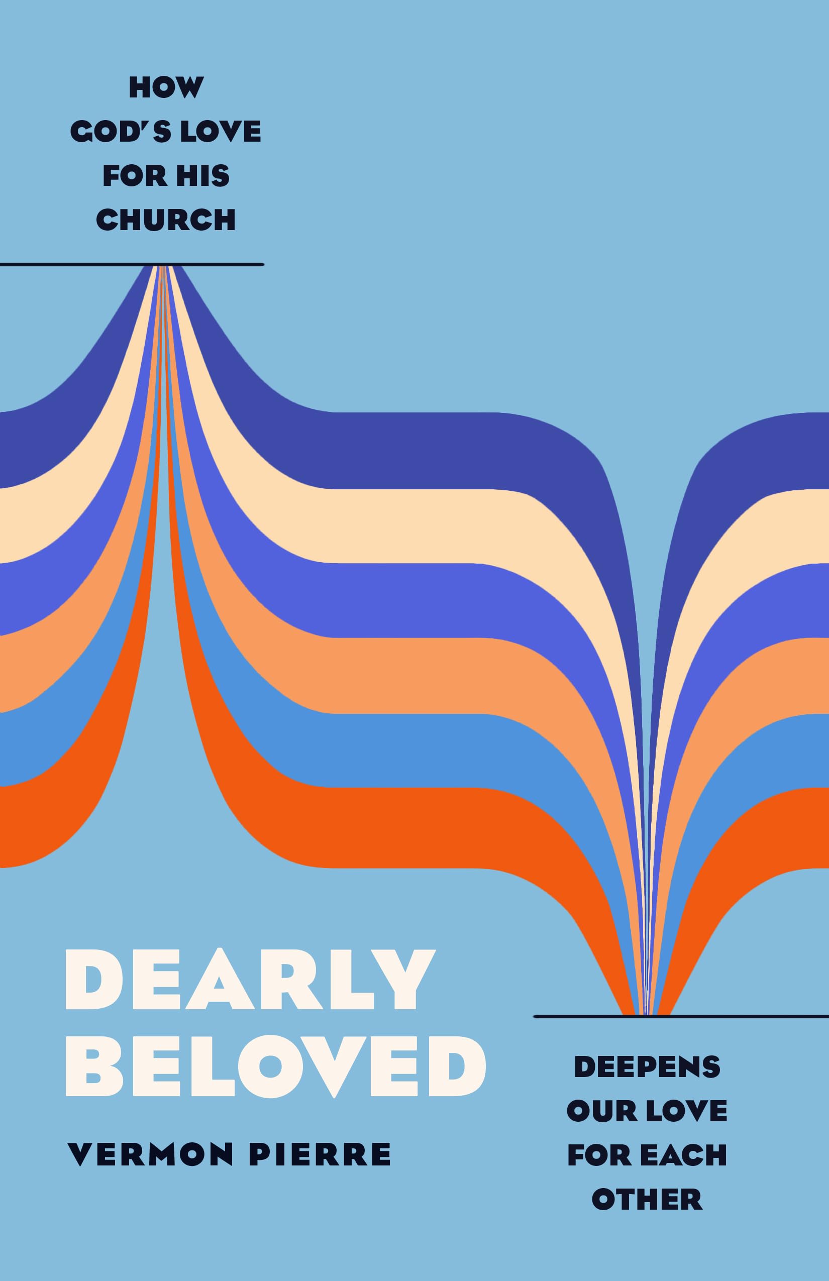 Dearly Beloved: How God's Love for His Church Deepens Our Love for Each Other Religion & Esotericism