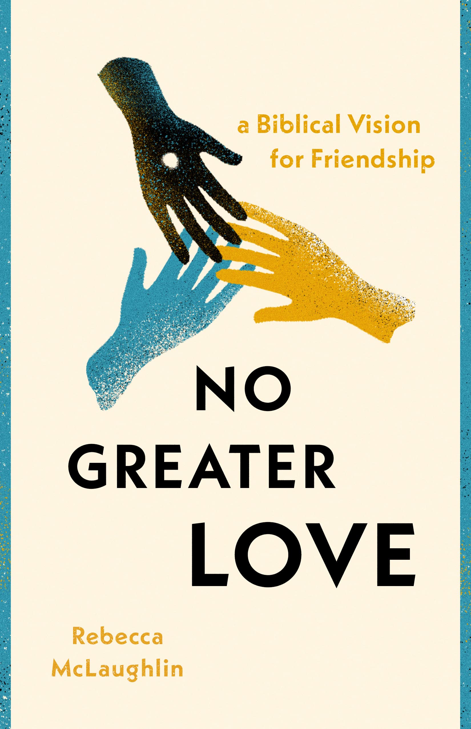 No Greater Love: A Biblical Vision for Friendship Books