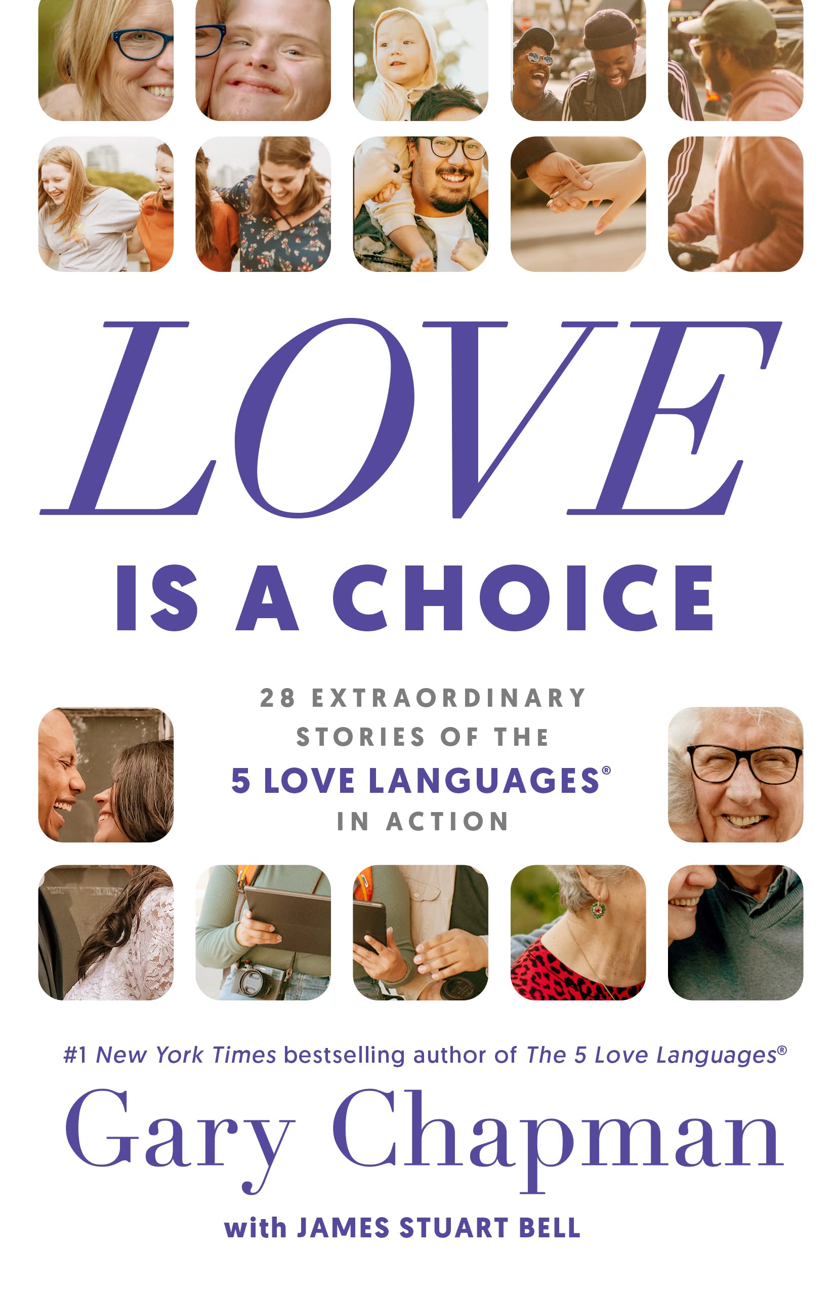 Love Is a Choice: 28 Extraordinary Stories of the 5 Love Languages in Action Parents & Children