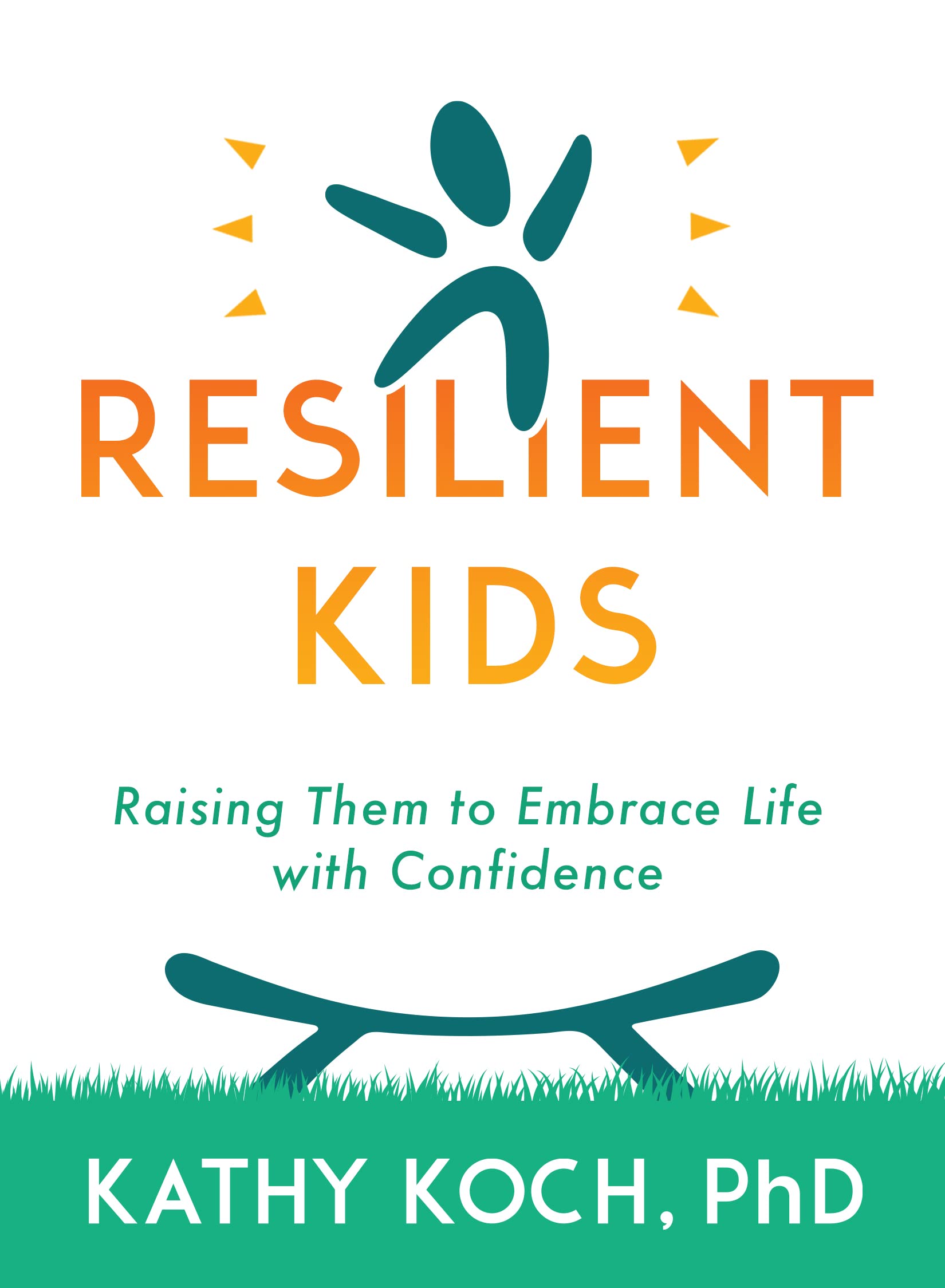 Raising Resilient Kids: Help Them Embrace Life With Confidence Parents & Children