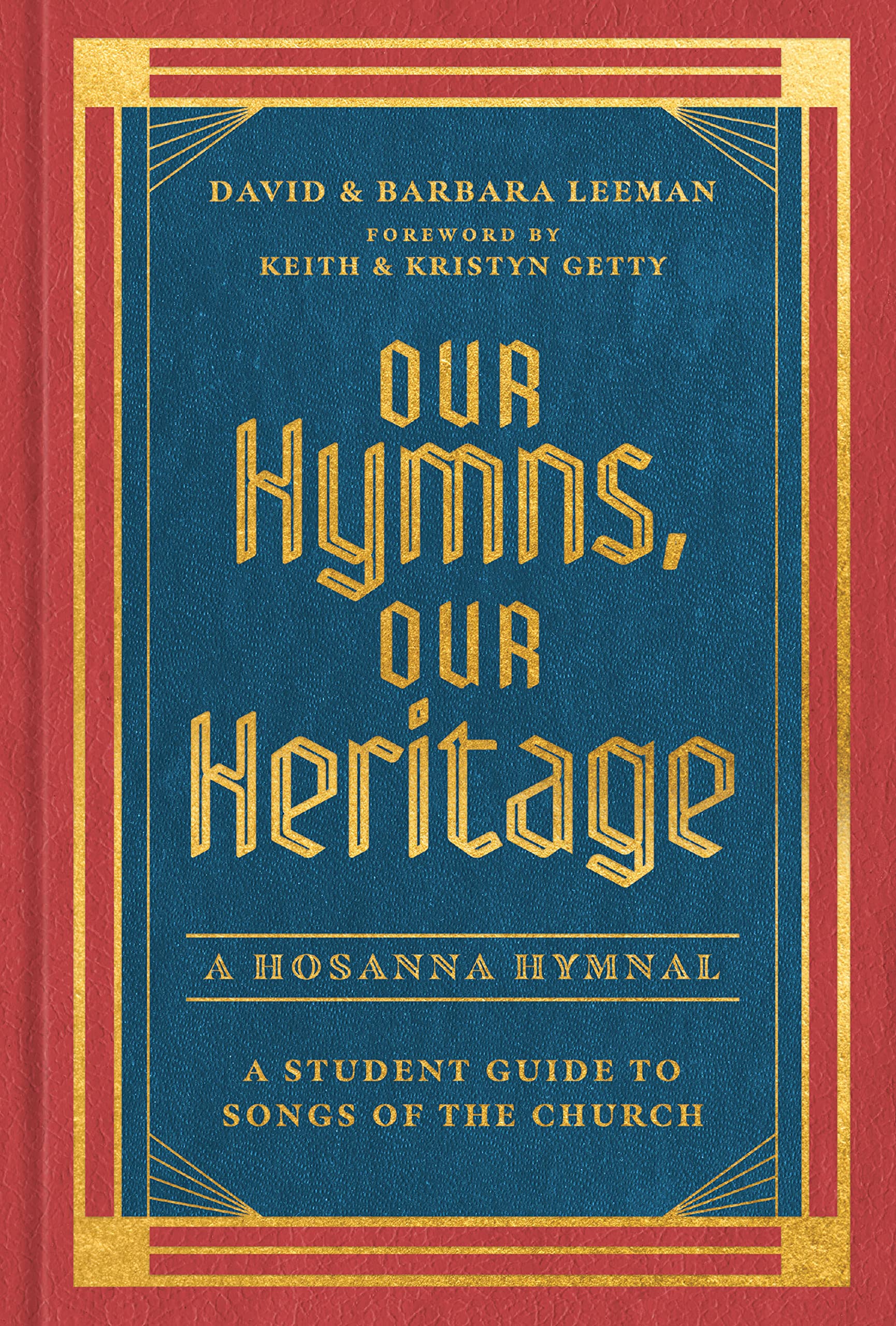 Our Hymns, Our Heritage: A Hostanna Hymnal; A Student Guide to Songs of the Church Arts & Music