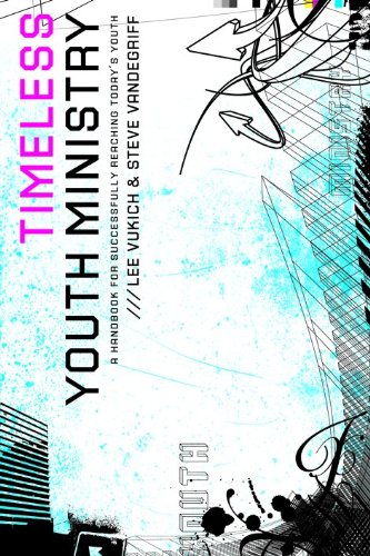 Timeless Youth Ministry: A Handbook For Successfully Reaching Today's Youth Religion & Esotericism