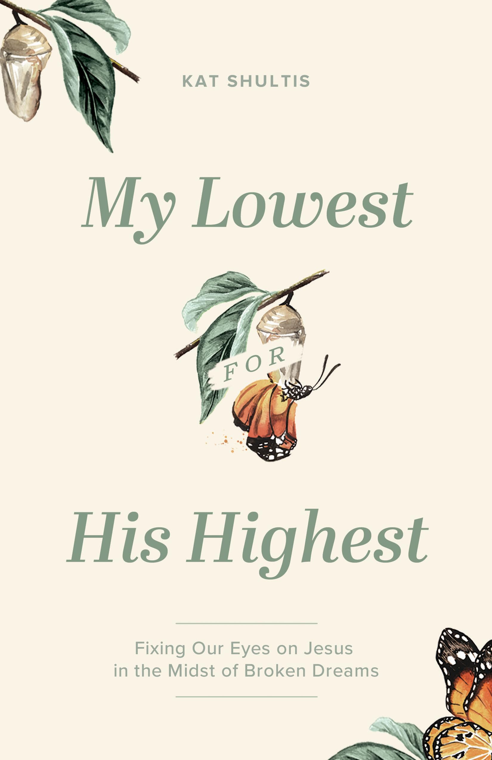 My Lowest for His Highest: Fixing Our Eyes on Jesus in the Midst of Broken Dreams Books