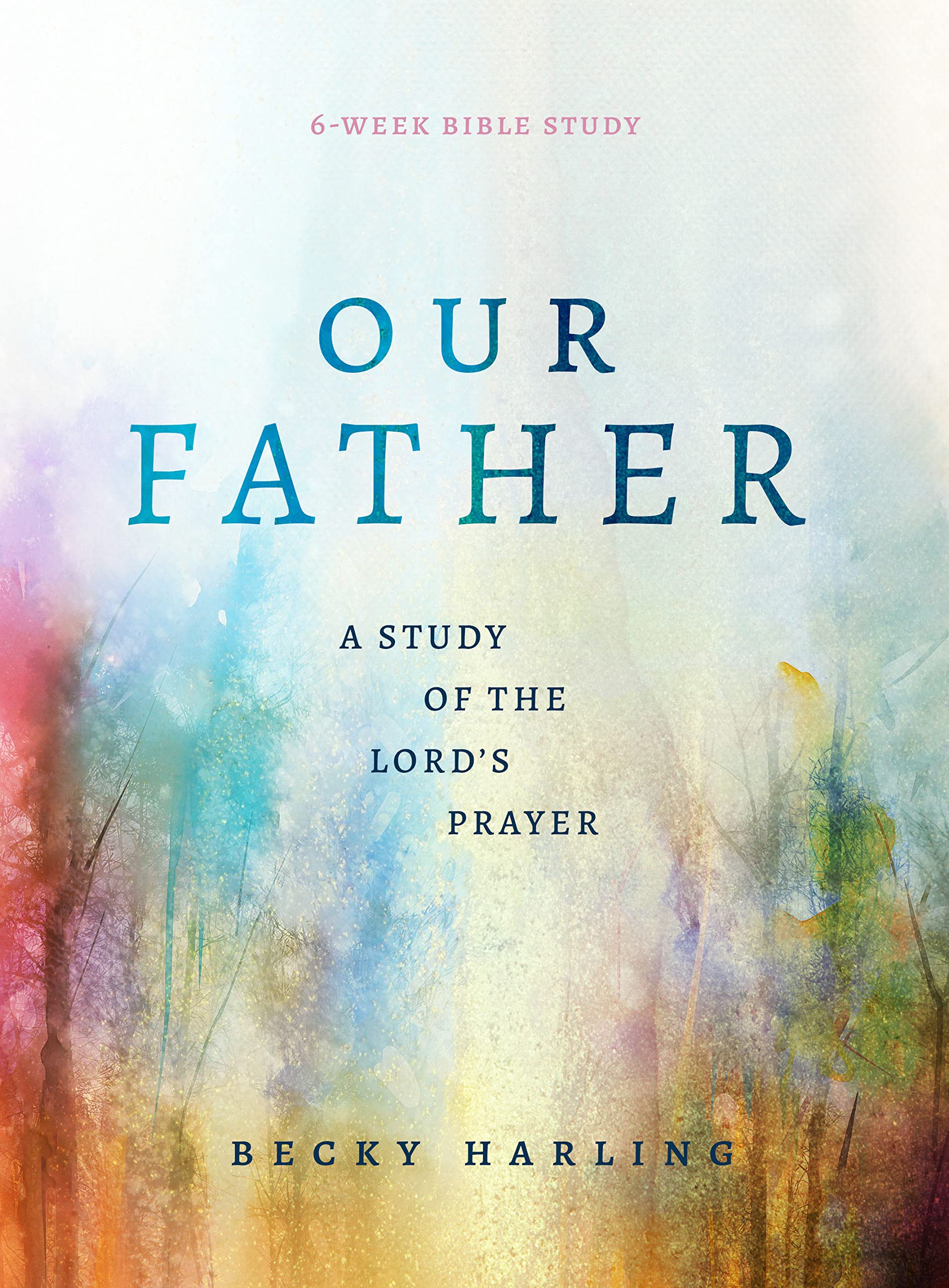 Our Father: A Study of the Lord's Prayer: A 6-Week Bible Study Religion & Esotericism