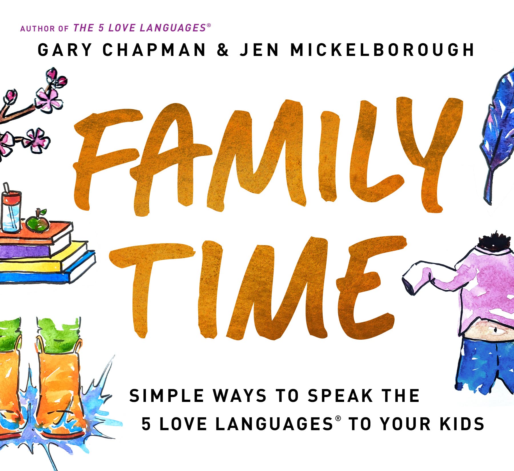 Family Time: Simple Ways to Speak the 5 Love Languages to Your Kids Parents & Children