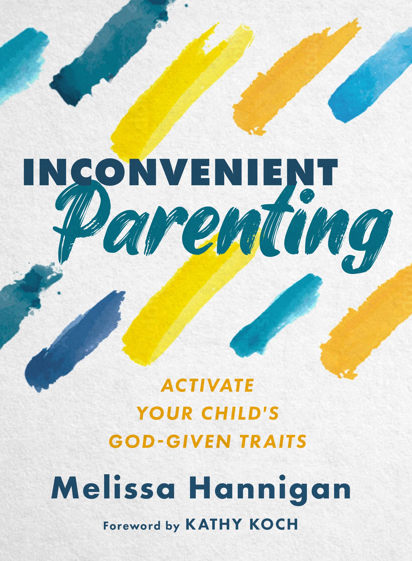 Inconvenient Parenting: Activate Your Child's God-Given Traits Parents & Children