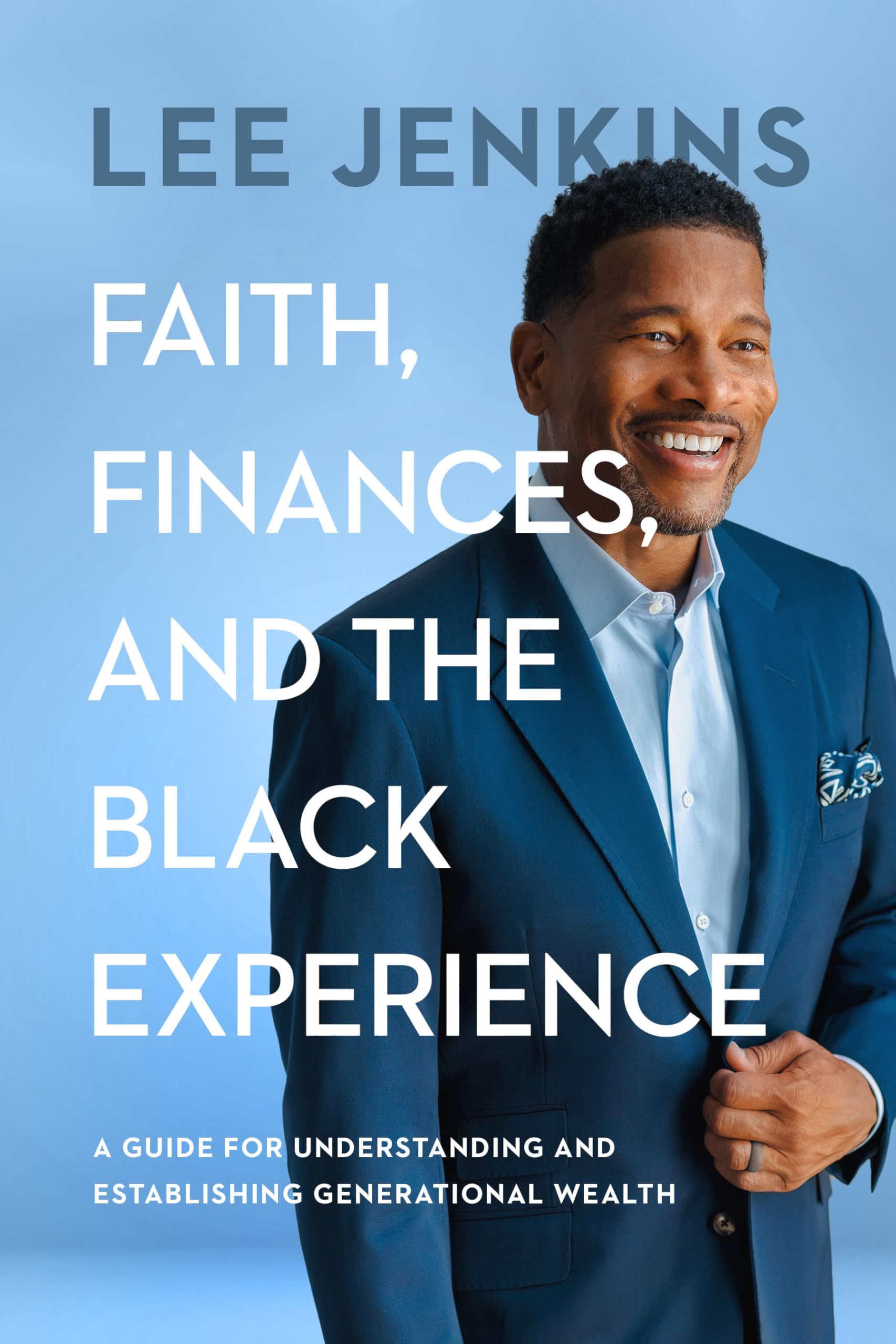 Faith, Finances, and the Black Experience: A Guide for Understanding and Establishing Generational Wealth Business & Technology