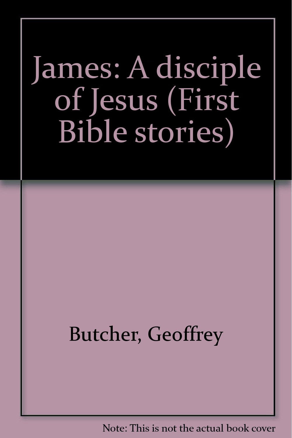 James: A disciple of Jesus (First Bible stories) Books