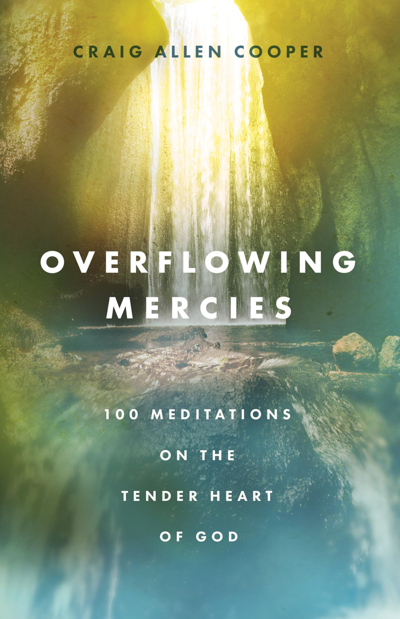 Overflowing Mercies: 100 Meditations on the Tender Heart of God Religion & Esotericism