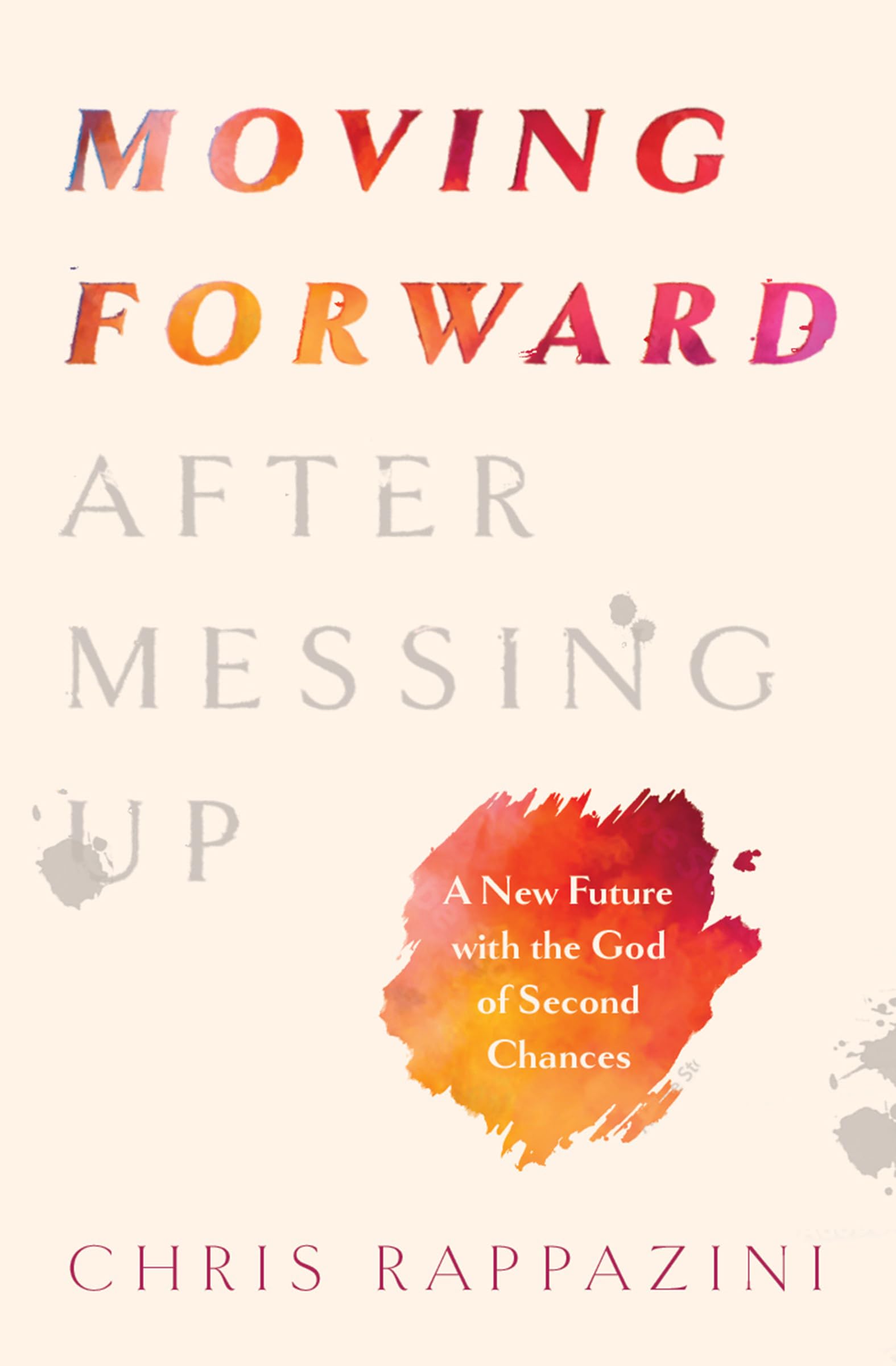 Moving Forward After Messing Up: A New Future With the God of Second Chances Religion & Esotericism