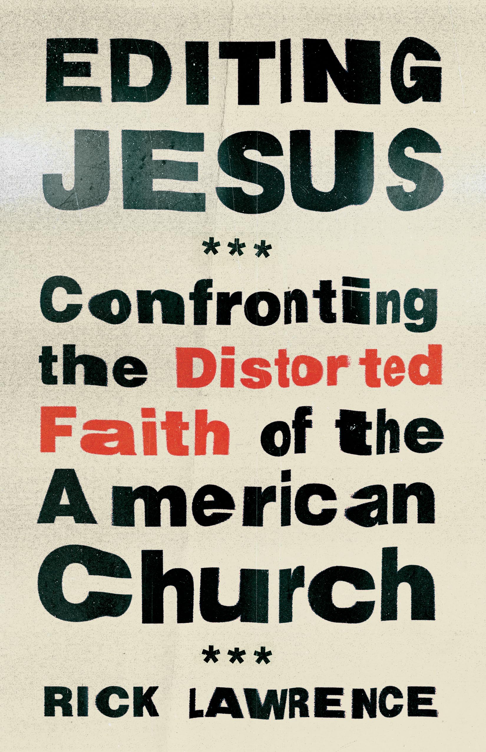 Editing Jesus: Confronting the Distorted Faith of the American Church Religion & Esotericism