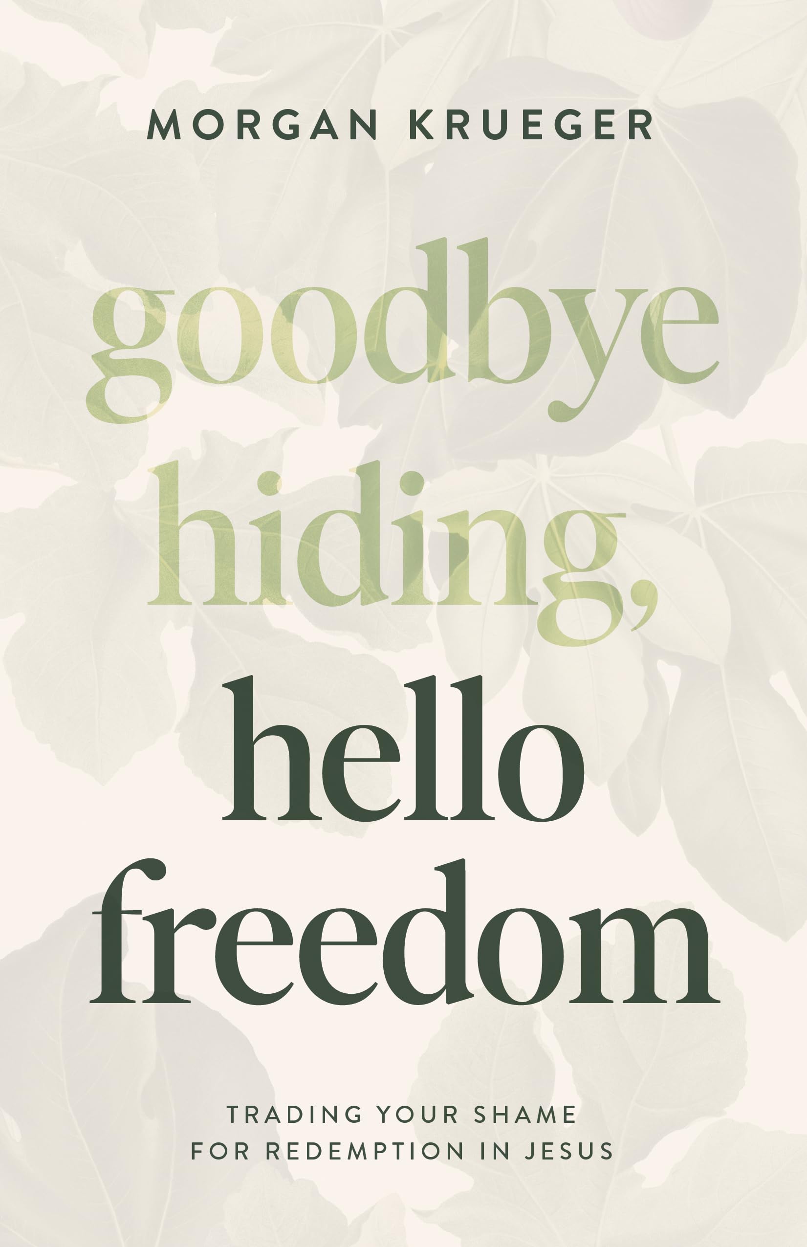 Goodbye Hiding, Hello Freedom: Trading Your Shame for Redemption in Jesus Religion & Esotericism