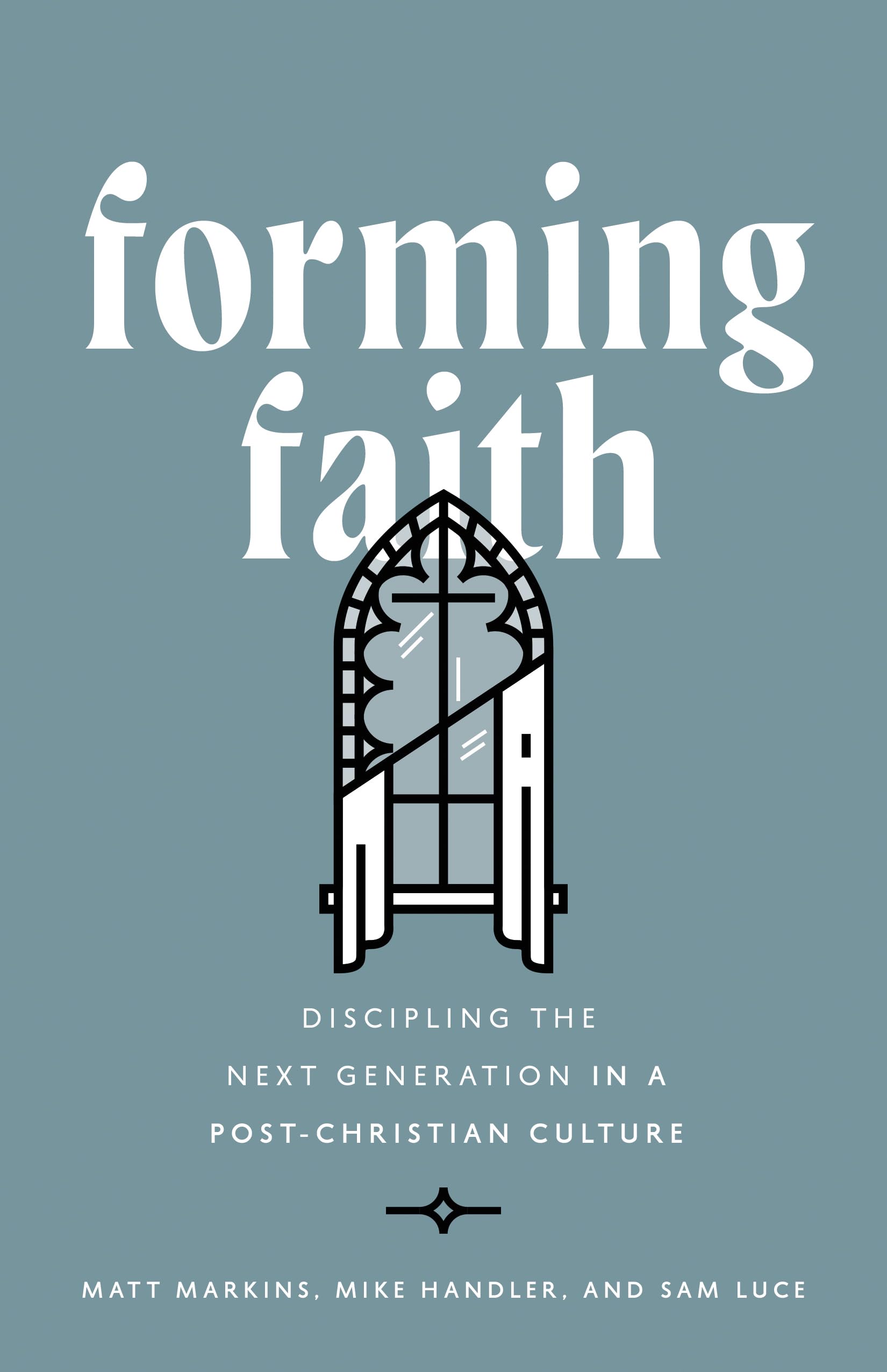 Forming Faith: Discipling the Next Generation in a Post-Christian Culture Religion & Esotericism