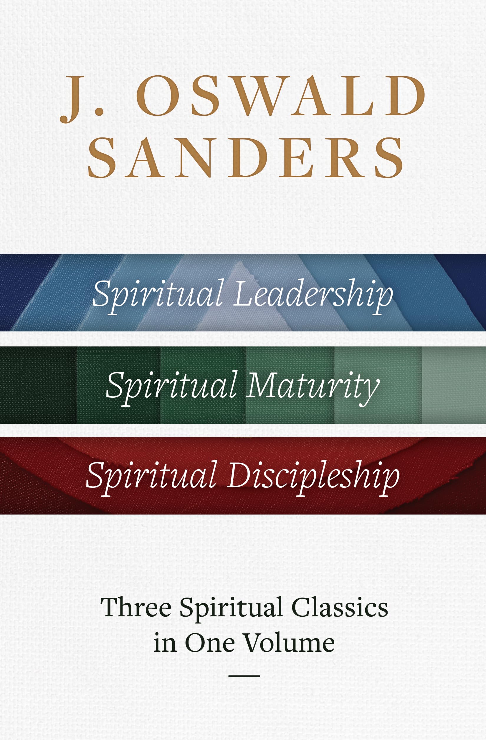 J. Oswald Sanders: Three Spiritual Classics in One Volume Religion & Esotericism