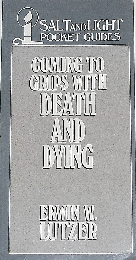 Coming to Grips With Death & Dying (Salt & Light Pocket Books) Books