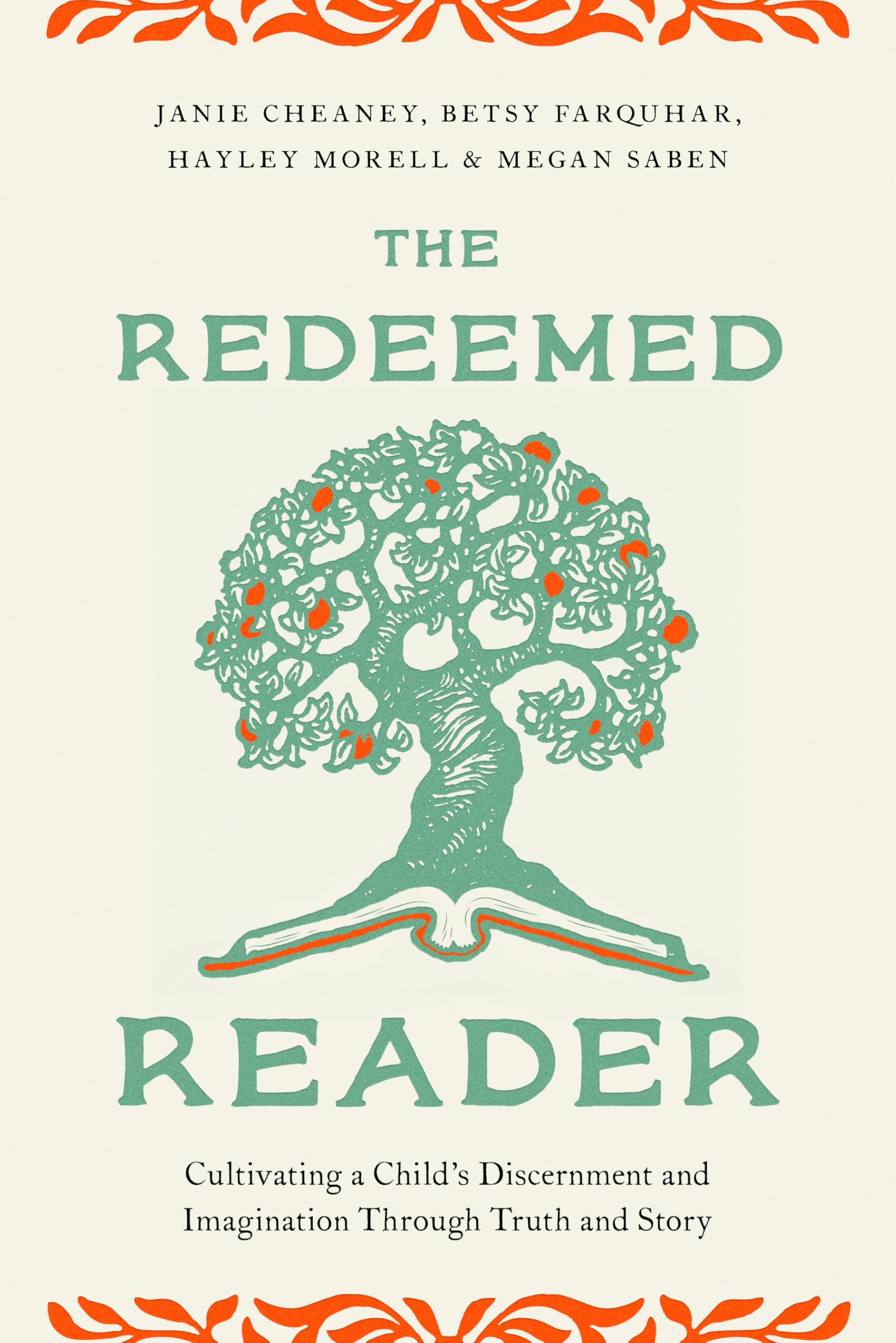 The Redeemed Reader: Cultivating a Child's Discernment and Imagination Through Truth and Story Parents & Children