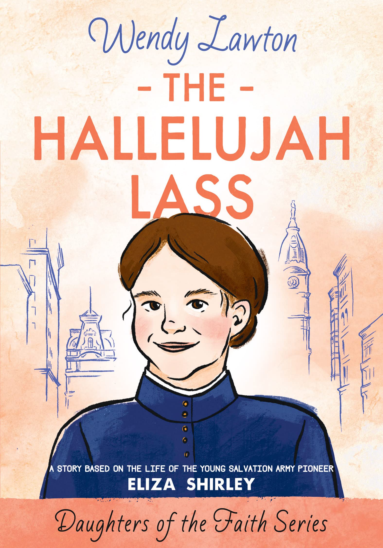 The Hallelujah Lass: A Story Based on the Life of Salvation Army Pioneer Eliza Shirley (Daughters of the Faith Series) Novels & Short Stories