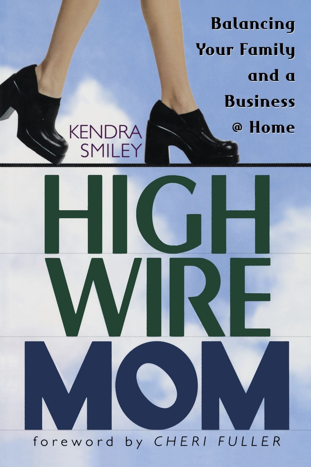 High-Wire Mom: Balancing Your Family and a Business Home book