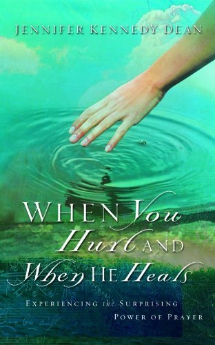 When You Hurt and When He Heals: Experiencing the Surprising Power of Prayer book