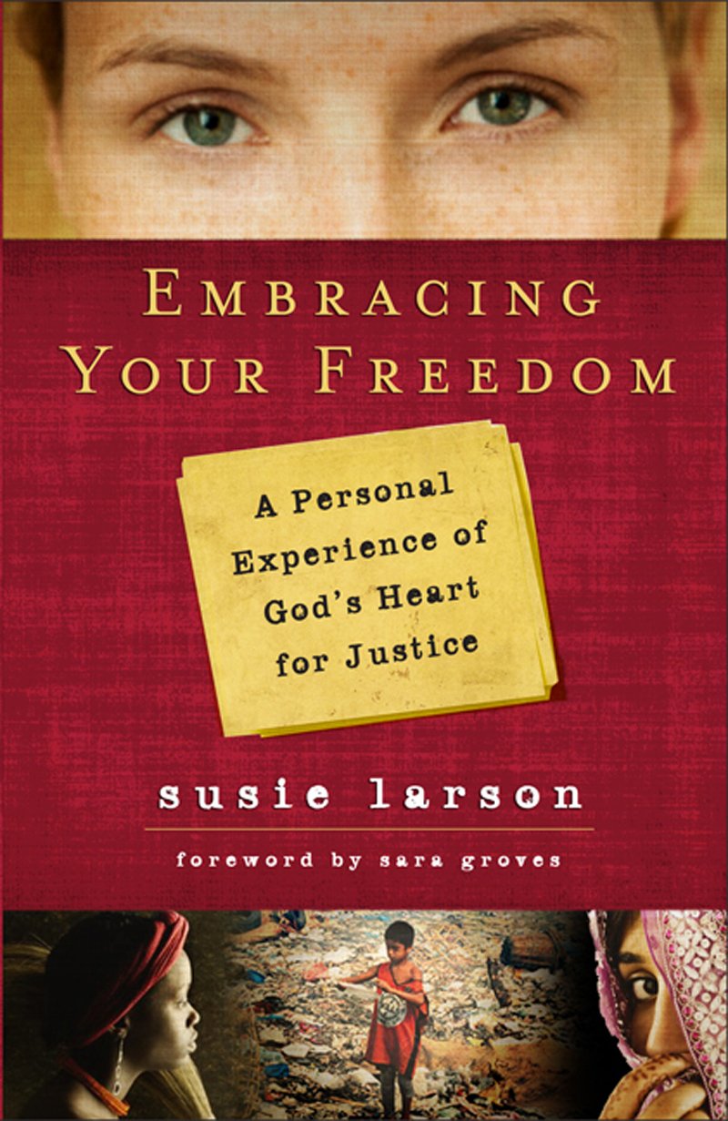 Embracing Your Freedom: A Personal Experience of God's Heart for Justice Social Sciences