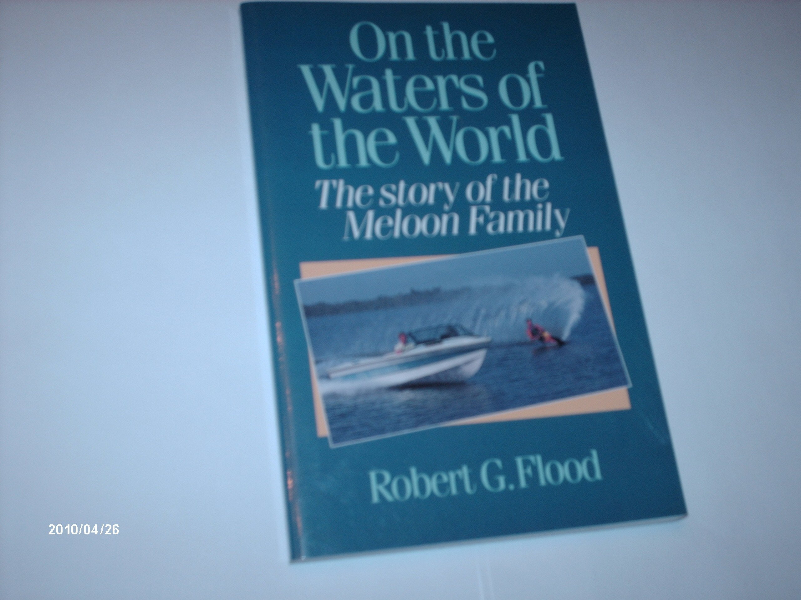 On the Waters of the World: Story of the Meloon Family Business, Finance & Career