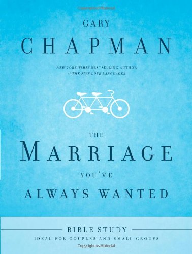 The Marriage You've Always Wanted: Bible Study Partnership & Love