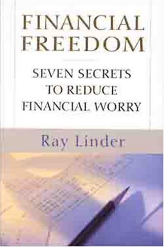 Financial Freedom: Seven Secrets to Reduce Financial Worry Business, Finance & Career